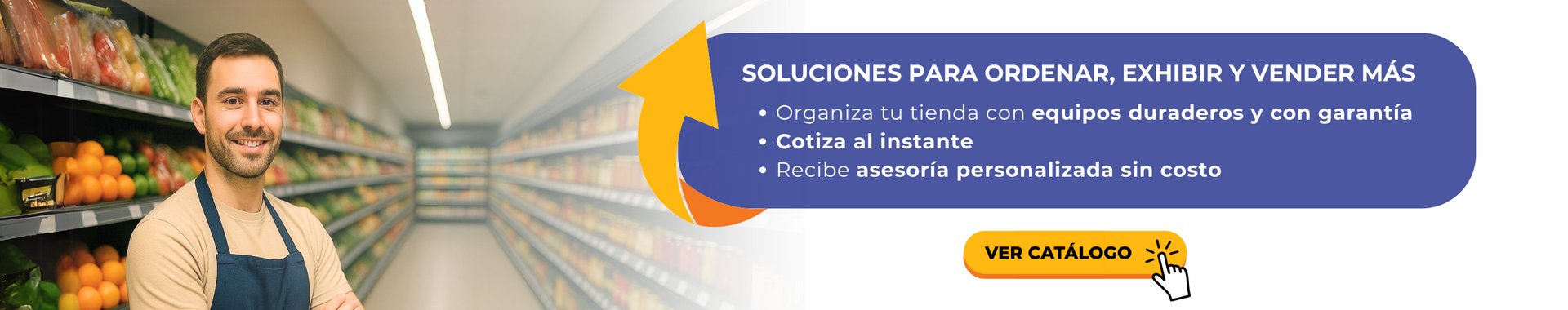 Soluciones para ordenar, exhibir y vender más. Organiza tu tienda con equipos de alta calidad, cotiza al instante y recibe asesoría personalizada sin costo.